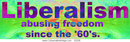 _conservativeimage_com_liberalism_abusing_20freedom.PNG